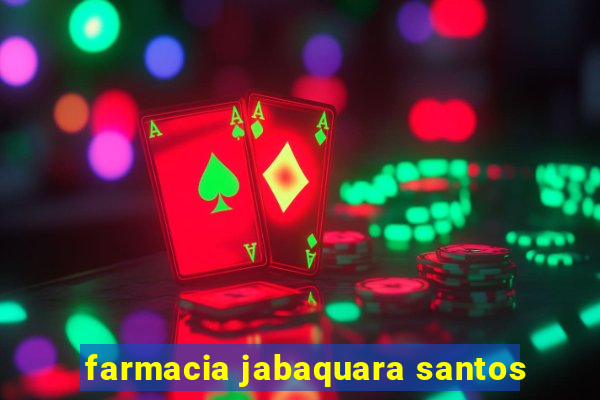 farmacia jabaquara santos